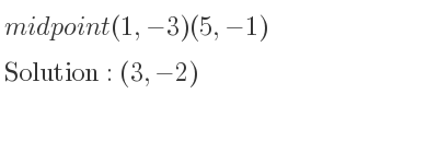 The midpoint (1,-3)(5,-1) is (3,-2)